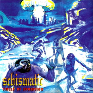 Schismatic - Circle of Evolution (Importado Thrashing Madness Productions)