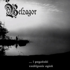 Belzagor - ...I Pogański Rozbłyśnie Ogień (Importado)