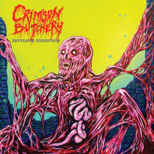 Crimson Butchery - Repulsive Exhibition (Importado Iron Fortress Records)