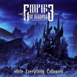 Empire of Disease - While Everything Collapses (Importado Xtreem Music)